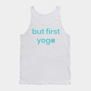 But first yoga shirt, quote shirt, yoga tshirt Tank Top